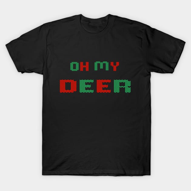 Oh my Deer ugly christmas sweater design T-Shirt by TextureMerch